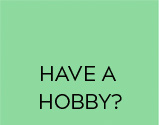 Have a Hobby?